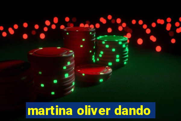 martina oliver dando